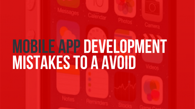 5 Mobile App Development Mistakes to Avoid 5 Mobile App Development Mistakes to Avoid
